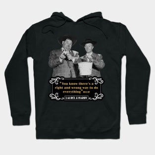 Laurel & Hardy Quotes: 'You Know There's A Right And Wrong Way To Do Everything’ Hoodie